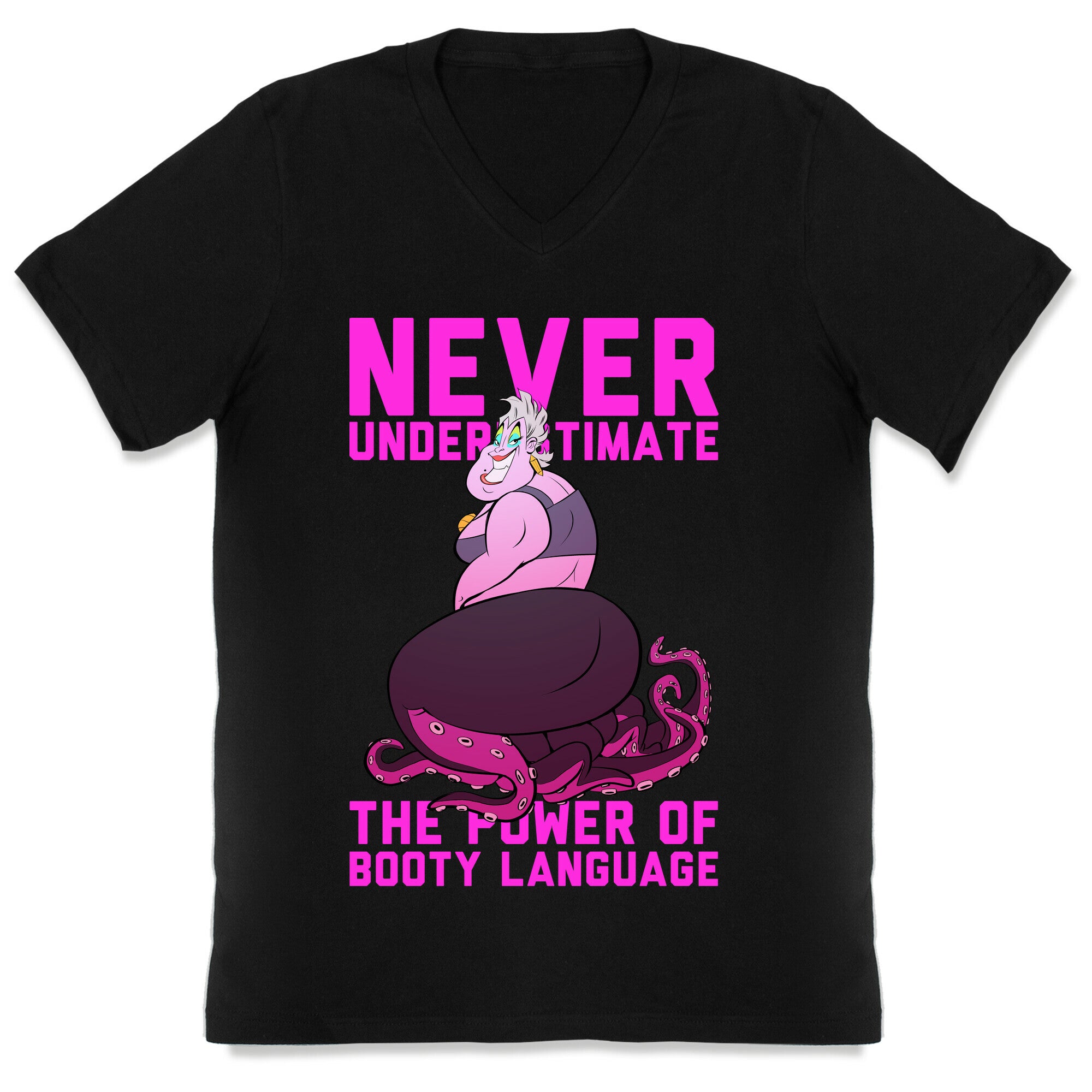 Never Underestimate The Power Of Booty Language V-Neck